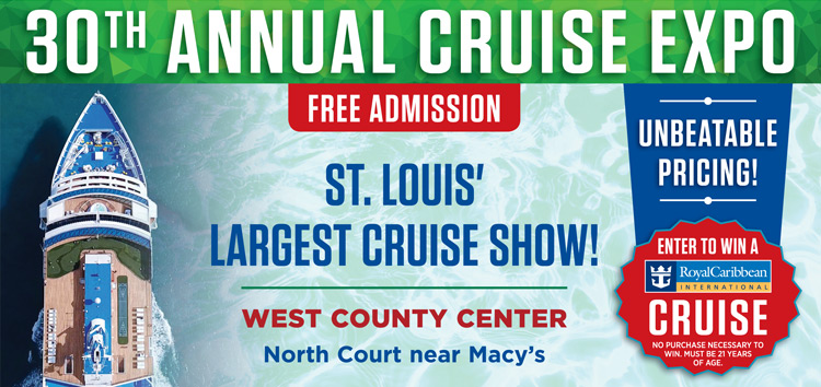 St. Louis' Largest Cruise Show! West County Center – North Court near Macy's