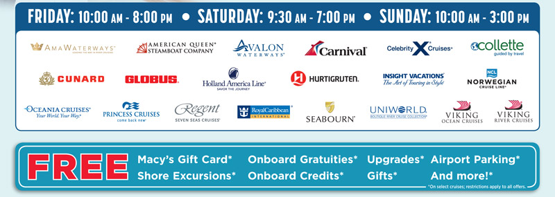 Friday 10 am to 8 pm, Saturday 9:30 am to 7 pm, Sunday 10 am to 3 pm. 20 Cruise and Tour providers.